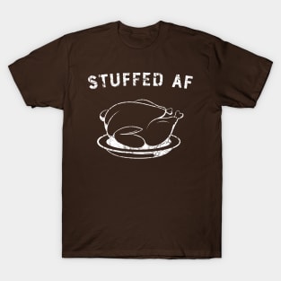 Stuffed AF Thanksgiving T-Shirt